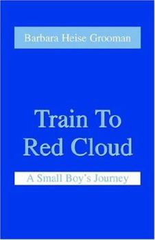 Paperback Train to Red Cloud: A Small Boy's Journey Book