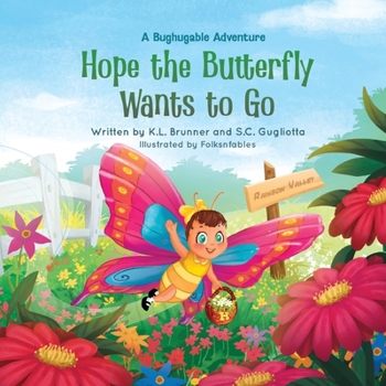 Paperback Hope the Butterfly Wants to Go: A Bughugable Adventure Book