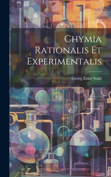 Hardcover Chymia Rationalis Et Experimentalis Book