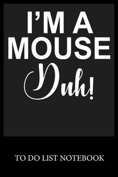 I'm A Mouse Duh!: Checklist Paper To Do & Dot Grid Matrix To Do Journal, Daily To Do Pad, To Do List Task, Agenda Notepad Daily Work Task Checklist Planner School Home Office