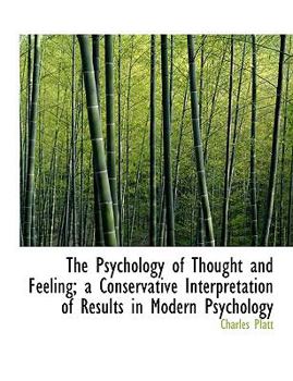 Paperback The Psychology of Thought and Feeling; A Conservative Interpretation of Results in Modern Psychology Book