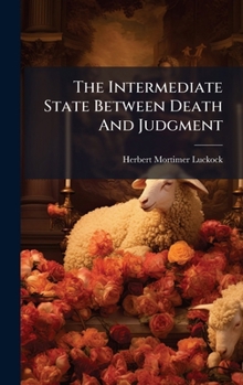 Hardcover The Intermediate State Between Death And Judgment Book