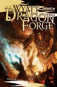 Dragon Forge - Book #2 of the Draconic Prophecies