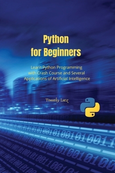 Paperback Python for Beginners: Learn Python Programming with Crash Course and Several Applications of Artificial Intelligence Book