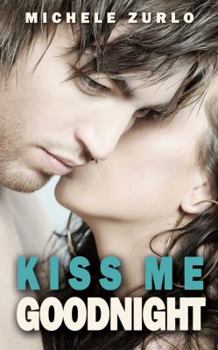 Kiss Me Goodnight - Book #1 of the Kiss Me