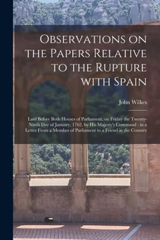 Paperback Observations on the Papers Relative to the Rupture With Spain [microform]: Laid Before Both Houses of Parliament, on Friday the Twenty-ninth Day of Ja Book