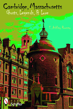 Paperback Cambridge, Massachusetts: Ghosts, Legends & Lore Book