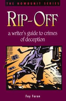 Rip-Off: A Writer's Guide to Crimes of Deception (Howdunit) - Book  of the Howdunit Series