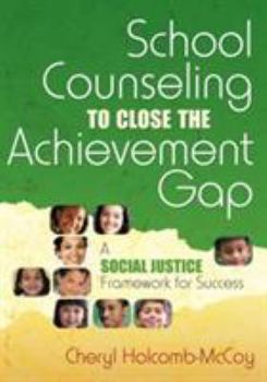Paperback School Counseling to Close the Achievement Gap: A Social Justice Framework for Success Book