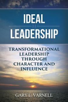 Paperback Ideal Leadership: Transformational Leadership Through Character and Influence Book