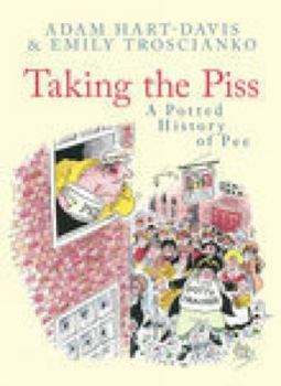 Hardcover Taking the Piss: A Potted History of Pee Book