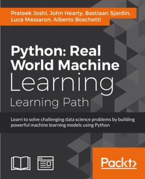 Paperback Python Real World Machine Learning: Real World Machine Learning: Take your Python Machine learning skills to the next level Book
