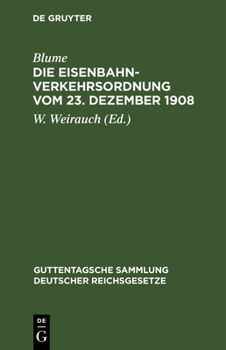 Hardcover Die Eisenbahn-Verkehrsordnung Vom 23. Dezember 1908: Nebst Allgemeinen Ausführungsbestimmungen. Textausgabe Mit Anmerkungen [German] Book