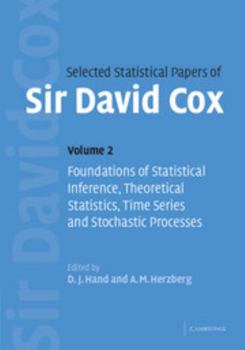 Hardcover Selected Statistical Papers of Sir David Cox: Volume 2, Foundations of Statistical Inference, Theoretical Statistics, Time Series and Stochastic Proce Book