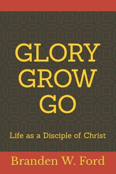 Paperback Glory Grow Go: Life as a Disciple of Christ Book