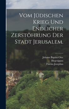Hardcover Vom jüdischen Krieg und endlicher Zerstöhrung der Stadt Jerusalem. [German] Book