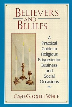 Mass Market Paperback Believers and Beliefs: A Practical Guide to Religious Etiquette for Business and Social Occasions Book