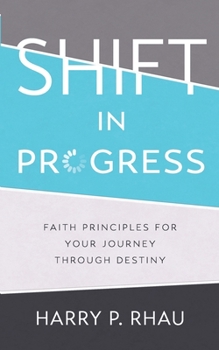 Paperback Shift in Progress: Faith Principles for Your Journey Through Destiny Book