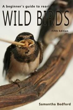 Paperback A beginner's Guide to rearing Wild Birds - Fifth Edition Book