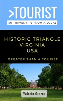 Paperback Greater Than a Tourist- Historic Triangle Virginia USA: 50 Travel Tips from a Local Book