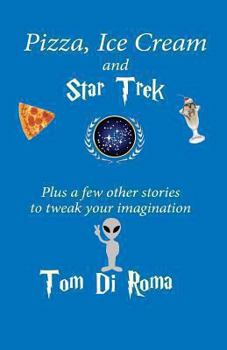 Paperback Pizza, Ice Cream And Star Trek: Plus a few other stories to tweak your imagination Book