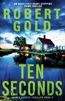 Ten Seconds: 'a Gripping Thriller That Twists and Turns' Harlan Coben - Book #3 of the Ben Harper
