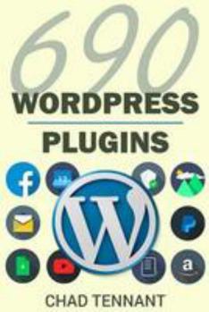 Paperback Wordpress Plugins: 690 Free Plugins for Developing Amazing and Profitable Websites (Seo, Social Media, Maintenance, E-Commerce, Images, V Book