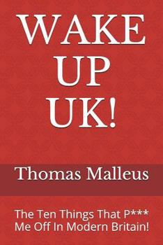 Paperback Wake Up Uk!: The Ten Things That P*** Me Off in Modern Britain! Book