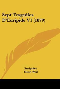 Paperback Sept Tragedies D'Euripide V1 (1879) [French] Book