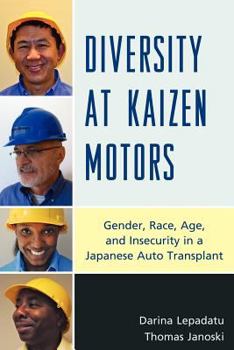 Paperback Diversity at Kaizen Motors: Gender, Race, Age, and Insecurity in a Japanese Auto Transplant Book