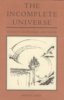 Paperback The Incomplete Universe: Totality, Knowledge, and Truth Book