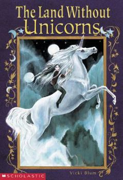 The Land Without Unicorns - Book #3 of the Unicorns