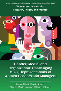 Gender, Media, and Organization: Challenging Mis(s)Representations of Women Leaders and Managers(HC)