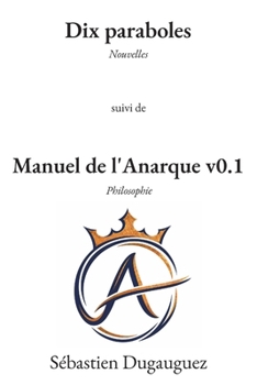 Paperback Dix paraboles et Manuel de l'Anarque v0.1 [French] Book