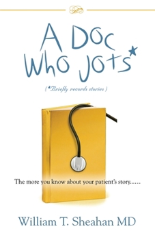 Paperback A Doc Who Jots: The more you know about your patient's story...... Book