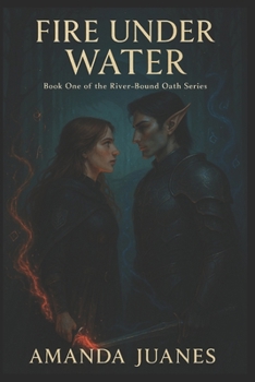 Paperback Fire Under Water: Book One of the River-Bound Oath Series Book