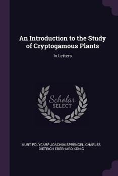 Paperback An Introduction to the Study of Cryptogamous Plants: In Letters Book