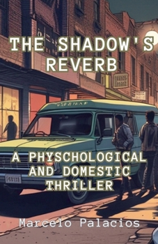 The Shadow's Reverb A Physchological and Domestic Thriller