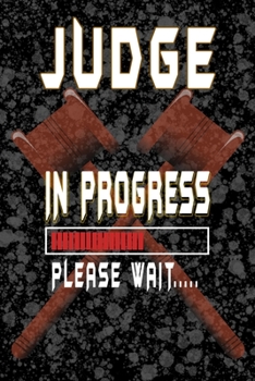 Paperback Judge In Progress Please Wait: Judge Notebook/Journal (6" X 9") Funny Gift For Christmas Or Birthday Book