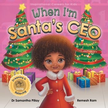 When I'm Santa's CEO: Dreaming is Believing: Giving - Inspiring Philanthropy (Inspirational Careers for Kids)