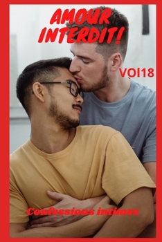 Amour interdit (vol 18): Confessions intimes, sexes entre adultes, histoires érotiques, amour, fantasme (French Edition)