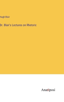 Hardcover Dr. Blair's Lectures on Rhetoric Book