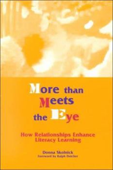 Paperback More Than Meets the Eye: How Relationships Enhance Literacy Learning Book