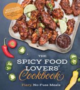 Paperback The Spicy Food Lovers' Cookbook: Fiery, No-Fuss Meals Book