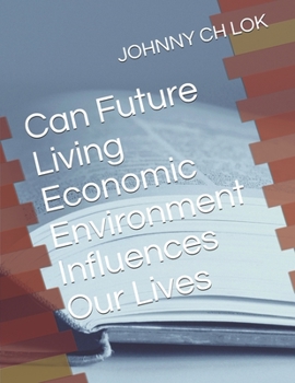Paperback Can Future Living Economic Environment Influences Our Lives Book