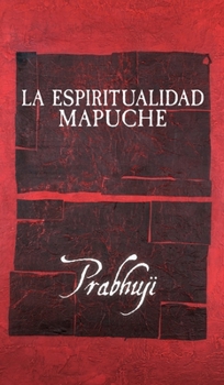 Hardcover La espiritualidad mapuche [Spanish] Book