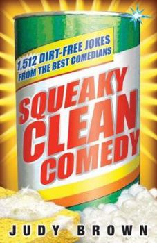 Paperback Squeaky Clean Comedy: 1,512 Dirt-Free Jokes from the Best Comedians Book