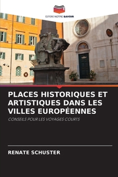 Places Historiques Et Artistiques Dans Les Villes Européennes (French Edition)