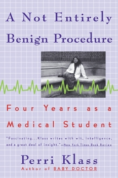 Paperback A Not Entirely Benign Procedure: Four Years as a Medical Student Book