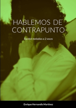Paperback Hablemos de Contrapunto: Escribir melodías a 2 voces [Spanish] Book